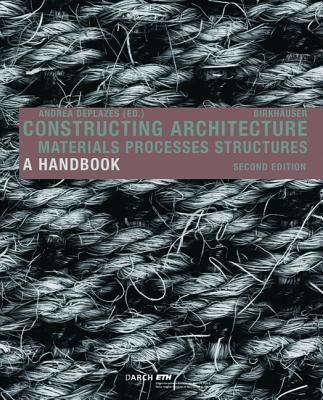 Constructing architecture materials, processes, structures : a handbook