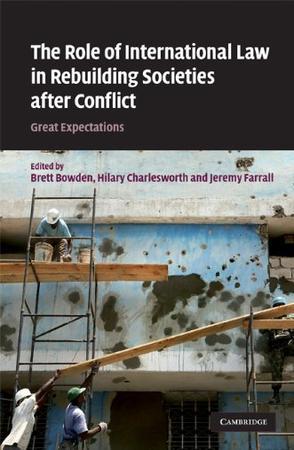 The role of international law in rebuilding societies after conflict great expectations