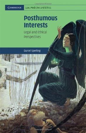 Posthumous interests legal and ethical perspectives