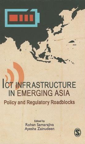 ICT infrastructure in emerging Asia policy and regulatory roadblocks