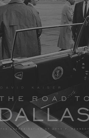 The road to Dallas the assassination of John F. Kennedy