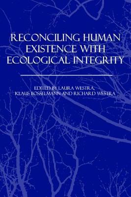 Reconciling human existence with ecological integrity science, ethics, economics and law