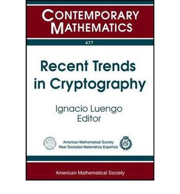 Recent trends in cryptography UIMP-RSME Santaló Summer School, July 11-15, 2005, Universidad Internacional Menéndez Pelayo, Santander, Spain