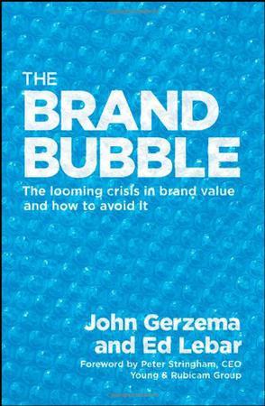 The brand bubble the looming crisis in brand value and how to avoid it