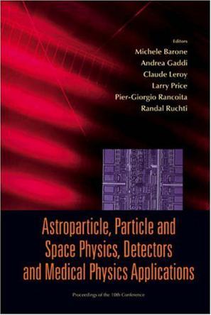 Astroparticle, particle and space physics, detectors and medical physics applications proceedings of the 10th Conference, Villa Olmo, Como, Italy, 8-12 October 2007
