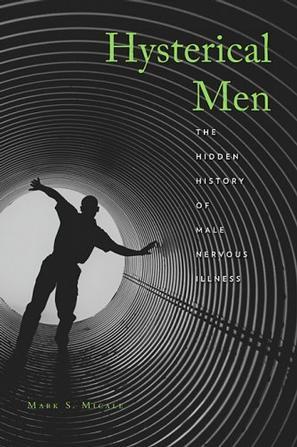 Hysterical men the hidden history of male nervous illness