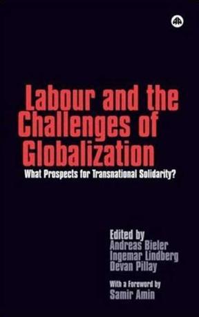 Labour and the challenges of globalization what prospects for transnational solidarity?