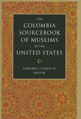 The Columbia sourcebook of Muslims in the United States