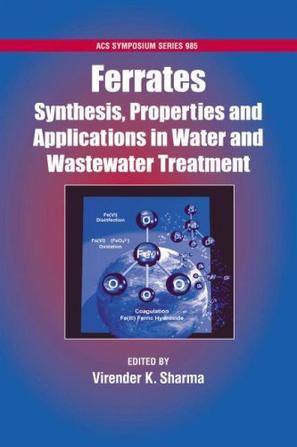 Ferrates synthesis, properties, and applications in water and wastewater treatment