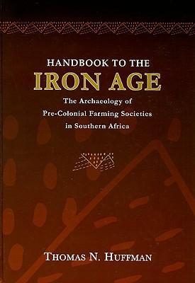 Handbook to the Iron Age the archaeology of pre-colonial farming societies in Southern Africa