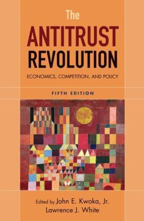 The antitrust revolution economics, competition, and policy