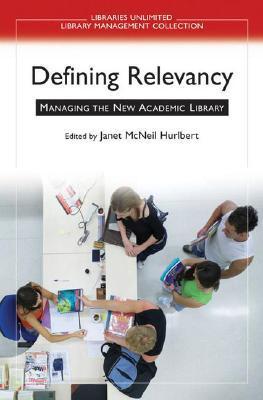 Defining relevancy managing the new academic library