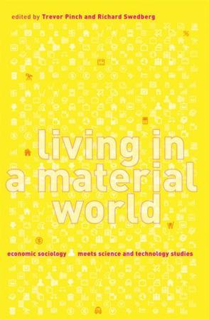 Living in a material world economic sociology meets science and technology studies