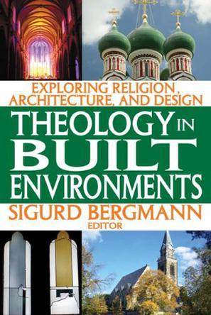 Theology in built environments exploring religion, architecture, and design