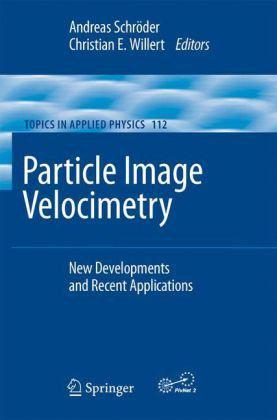 Particle image velocimetry new developments and recent applications