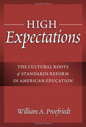 High expectations the cultural roots of standards reform in American education