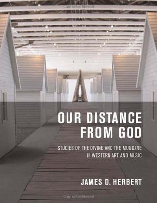 Our distance from God studies of the divine and the mundane in western art and music