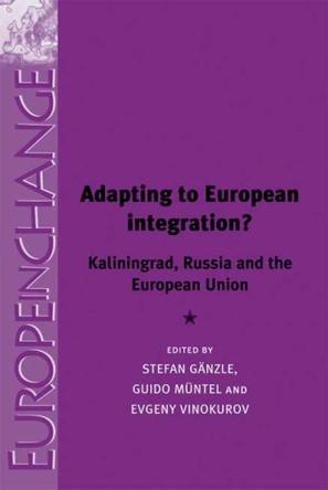 Adapting to European integration? Kaliningrad, Russia and the European Union