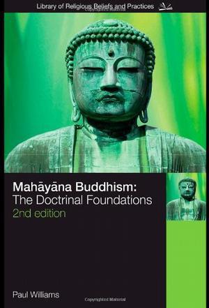Mahāyāna Buddhism the doctrinal foundations