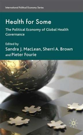Health for some the political economy of global health governance