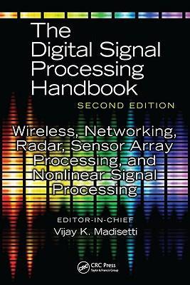 The digital signal processing handbook. wireless, networking, radar, sensor array processing, and nonlinear signal processing