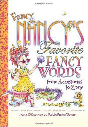 Fancy Nancy's favorite Fancy words from accessories to zany