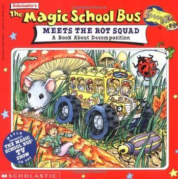 The magic school bus meets the rot squad a book about decomposition