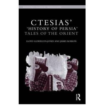 Ctesias' History of Persia tales of the Orient