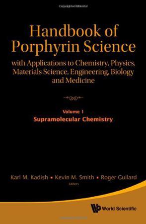 Handbook of porphyrin science with applications to chemistry, physics, materials science, engineering, biology and medicine