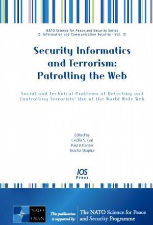 Security informatics and terrorism patrolling the Web : social and technical problems of detecting and controlling terrorists' use of the World Wide Web