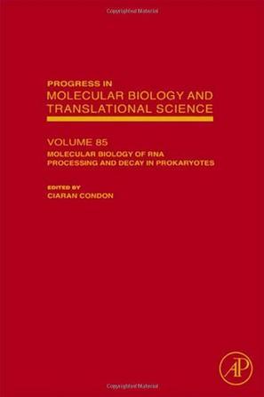 Progress in molecular biology and translational science. v.85, Molecular biology of RNA processing and decay in prokaryotes