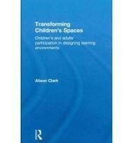 Transforming children's spaces children's and adults' participation in designing learning environments
