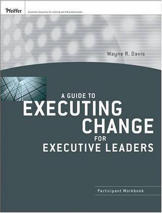 A guide to executing change for executive leaders participant workbook