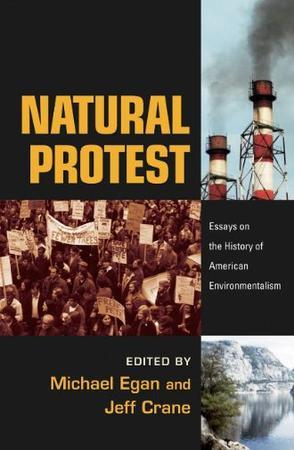 Natural protest essays on the history of American environmentalism