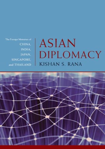 Asian diplomacy the foreign ministries of China, India, Japan, Singapore, and Thailand