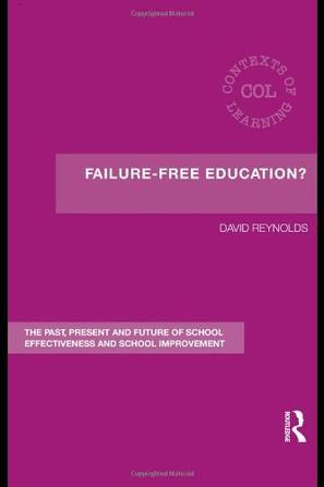 Failure-free education? the past, present and future of school effectiveness and school improvement