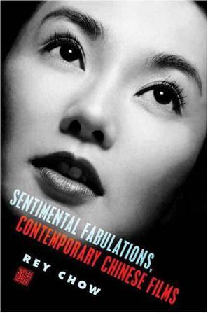 Sentimental fabulations, contemporary Chinese films attachment in the age of global visibility