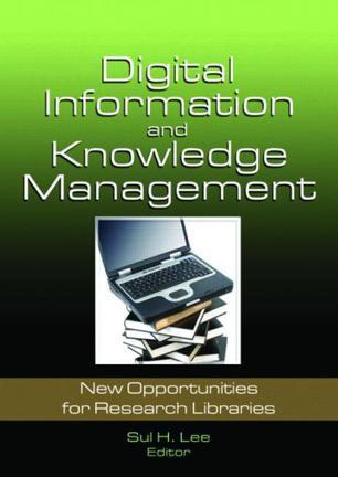 Digital information and knowledge management new opportunities for research libraries