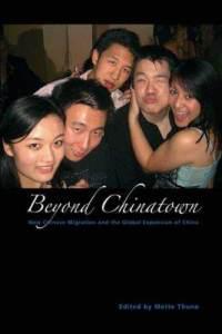 Beyond Chinatown new Chinese migration and the global expansion of China