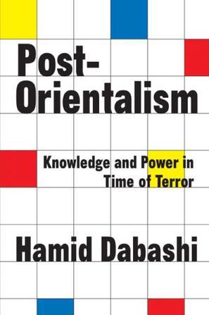 Post-orientalism knowledge and power in time of terror