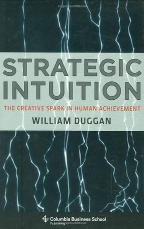 Strategic intuition the creative spark in human achievement