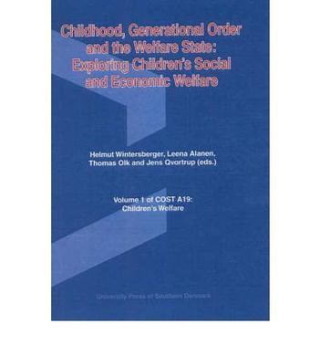 Childhood, generational order and the welfare state exploring children's social and economic welfare