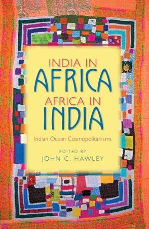 India in Africa, Africa in India Indian Ocean cosmopolitanisms