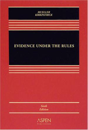 Evidence under the rules text, cases, and problems