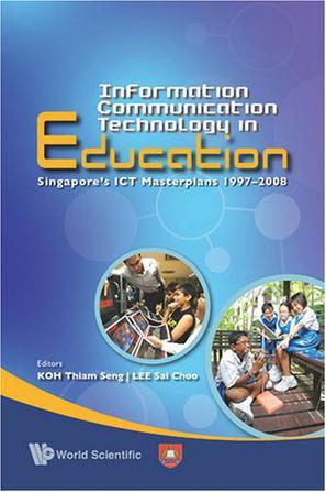 Information communication technology in education Singapore's ICT masterplans, 1997-2008