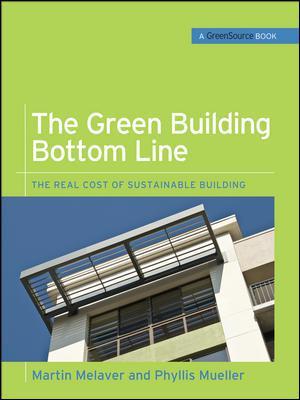 The green building bottom line the real cost of sustainable building
