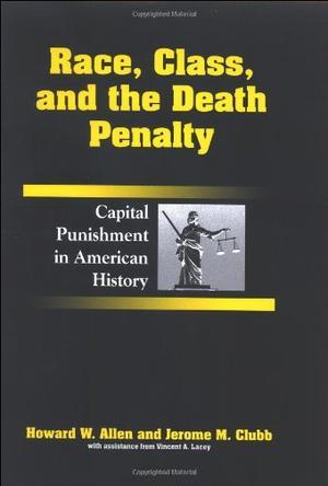 Race, class, and the death penalty capital punishment in American history