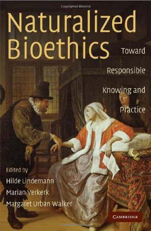 Naturalized bioethics toward responsible knowing and practice