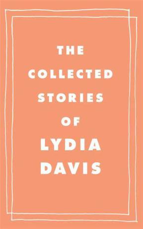 The collected stories of Lydia Davis.
