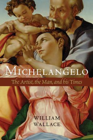 Michelangelo the artist, the man, and his times